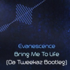 Evanescence - Bring Me To Life (Da Tweekaz Bootleg)