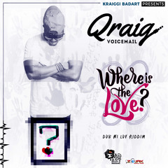Qraig (Voicemail) - Where is the Love