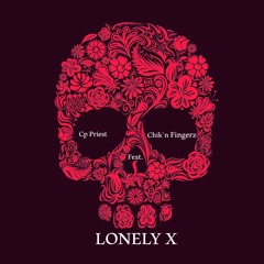 LONELY X Feat. CHik`n Fingerz (Prod. By Cp Priest)