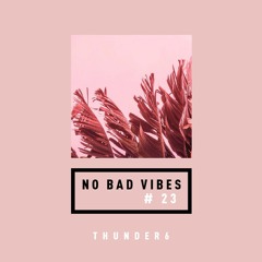 NO BAD VIBES Episode 23 w/ thunder6