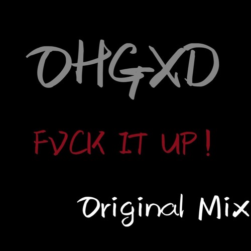 FVCK IT UP (Original Mix)