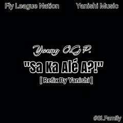 YOUNG O.G P. - SA KA ALÉ A [REFIX BY YANISHI].mp3