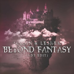 Alusin & L3SHEM - Beyond Fantasy (HDT Edit)