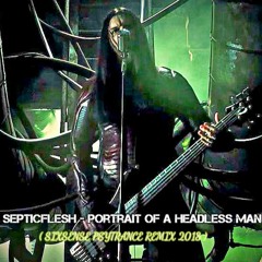 Septicflesh - Portrait Of A Headless Man (Sixsense Remix 2018) - BOOTLEG