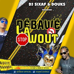 DOUKS Feat. DJ SIXAF - Debawé La Wout 2018