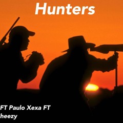 Hunters (Ft. Paulo Xexa)