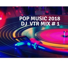 Pop music 2018 hits Dj VTR mix # 1