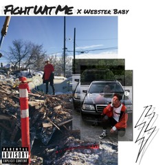 Fight Wit Me - NEXT$IDE x Webster Baby