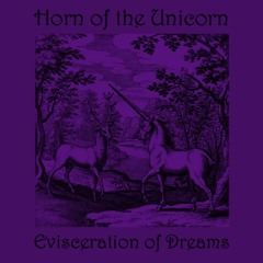 1. Evisceration of Dreams - Horn of the Unicorn