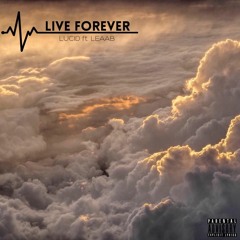 Live Forever Ft. LeaaB (Prod. Young Taylor)