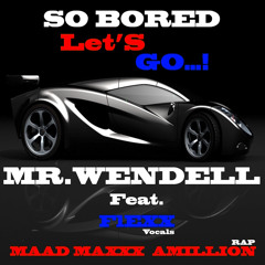 So Bored, Let'S Go..! Featuring : FLEXX & MAAD MAXXX AMILLION