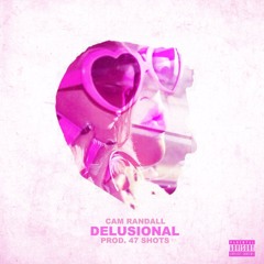 Delusional (Prod. 47 Shots)
