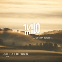 1Kilo - Anjos Na Rebeldia (Zuffo & Borgges Remix)[FREE DOWNLOAD]