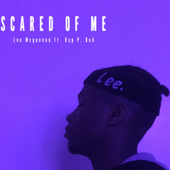 Scared Of Me (ft. Rap p. Rob)(Prod. by Bshannon)