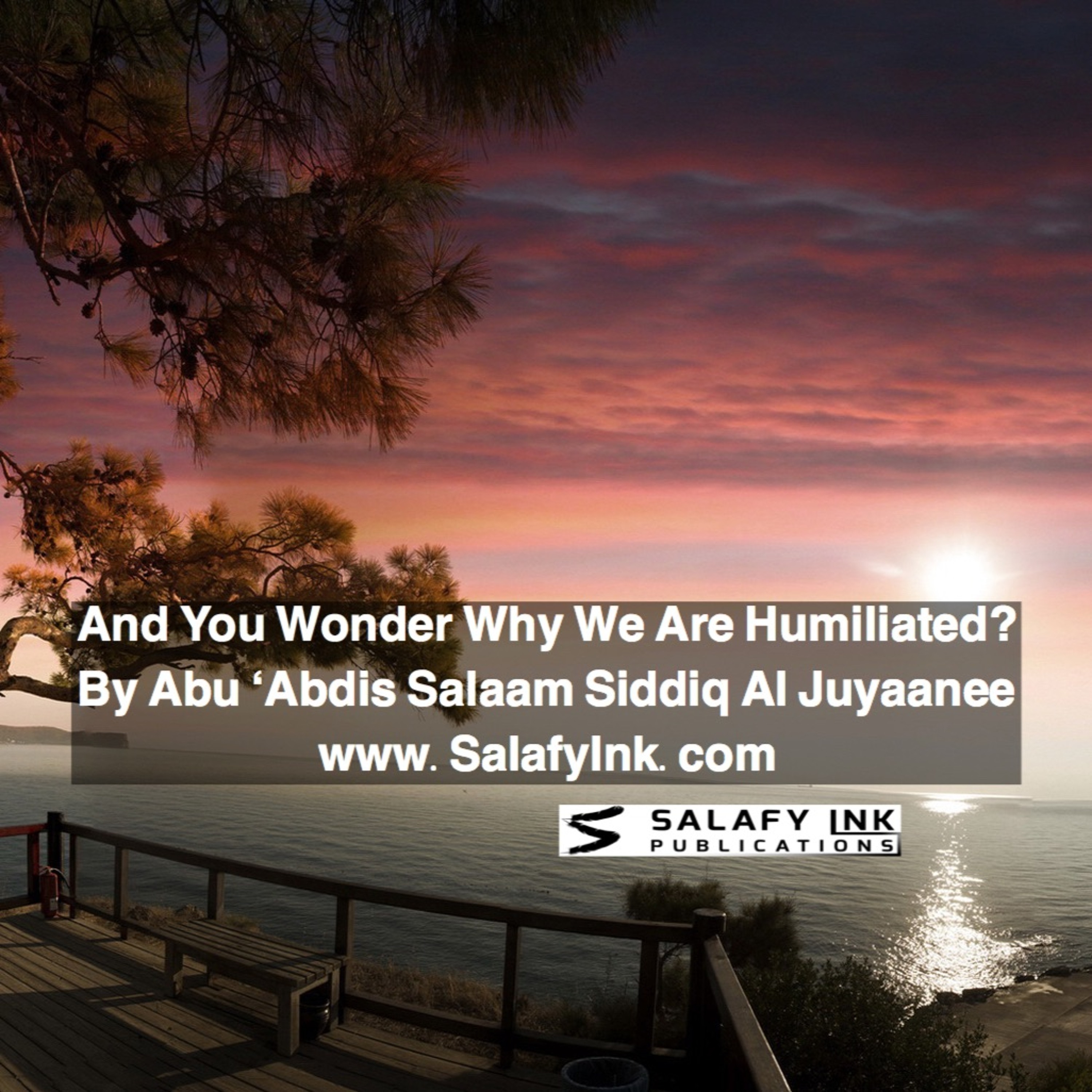 And You Wonder Why We Are Humiliated? By Abu ‘Abdis Salaam Siddiq Al Juyaanee episode artwork