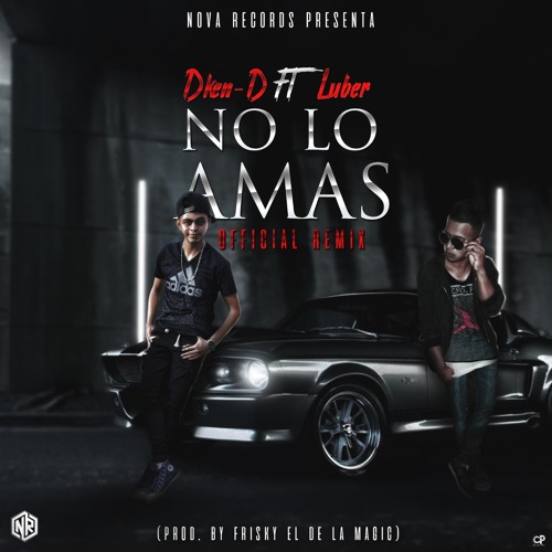 No Lo Amas (Official Remix) (Prod. By Frisky El De La Magia En Las Manos)