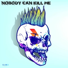 Nobody can Kill Me