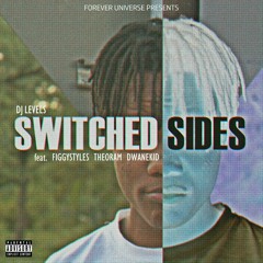 Switched Sides (Feat. Figgystyles, Theoram & Dwanekid) [Prod. Dj Levels]