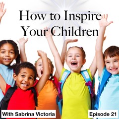 How to Inspire Your Children