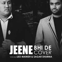 Jeene Bhi De - LeoManish X Sagar Sharma