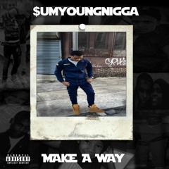 SUMYOUNGNIGGA- Make A Way (produced. by INSPEKTR)