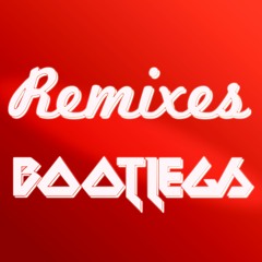 Remixes/Bootlegs