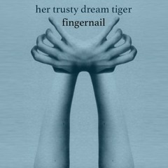 Fingernail by Her Trusty Dream Tiger ft. Lemonade