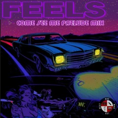 FEELS: Come See Me Prelude Mix