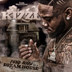 Kizzl - Fiend House To A Dream House