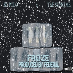 FROZE ft. Tae Supreme