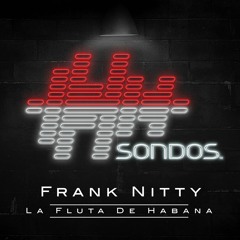 Frank Nitty - La Fluta De Habana (Harry Romero Remix) Supported by Pete Tong BBC Radio 1