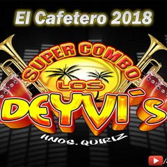 El Cafetero [Limpia Y Completa 2018][Nueva Ver.][Que Sabor!] - Super Combo Los Deyvi's