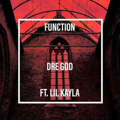 Function - Ft. Lil Kayla