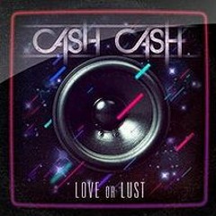 07. Cash Cash - Dirty Lovin