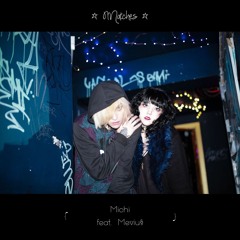 Matches feat. ｍｅ▽ｉｕ§ (2017)