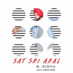 Sat Sri Akal | G. Sidhu ft. Urban Kinng | 2017 | New Punjabi Songs