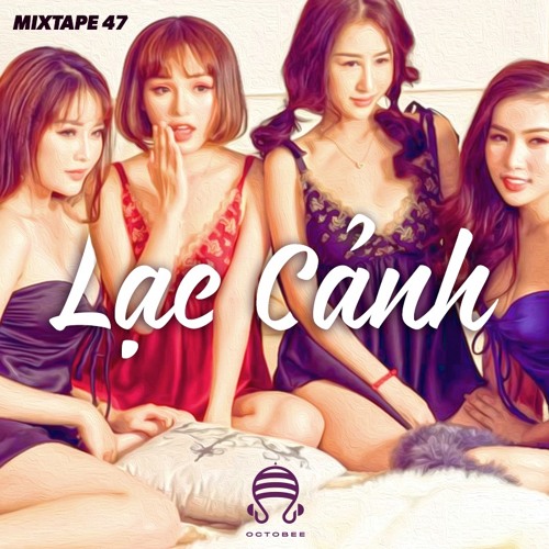 Lạc cảnh 2018 (DJ Octobee)