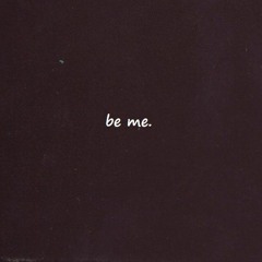be me. (Prod. VeixxBeats)