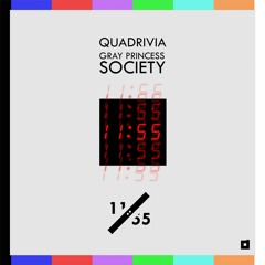 Quadrivia & Gray Princess Society - 11:55