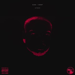 Can I Vent? (Prod. by Young Taylor)