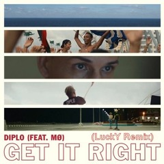 Diplo Ft. MØ - Get It Right (LuckY Remix)