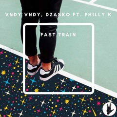 Vndy Vndy & Dzasko - Fast Train ft. Philly K