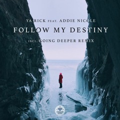 Ya Rick Feat. Addie Nicole - Follow My Destiny (Going Deeper Extended Remix)