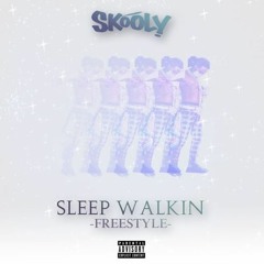 Skooly - Sleep Walking (Freestyle) (DigitalDripped.com)
