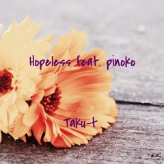 Taku-t / Hopeless feat. pinoko