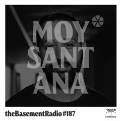theBasement Radio #187 - Moy Santana Guest Mix