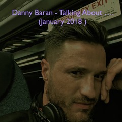 Danny Baran - Talking About ....(January 2018)