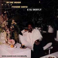 Tyrone Davis: In The Mood (DeeFly Edit)