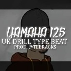 Yamaha 125 - UK DRILL TYPE BEAT [Prod. @TeeRacks]