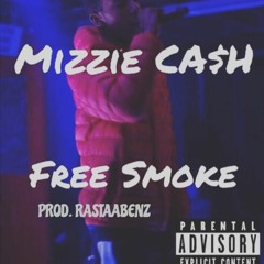 Mizzie CA$H - Free Smoke (Prod. @RastaaBenz)